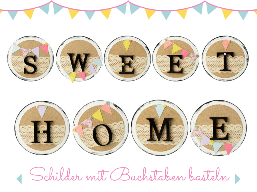 DIY: Dekoschilder selber machen &bdquo;Home Sweet Home&ldquo;